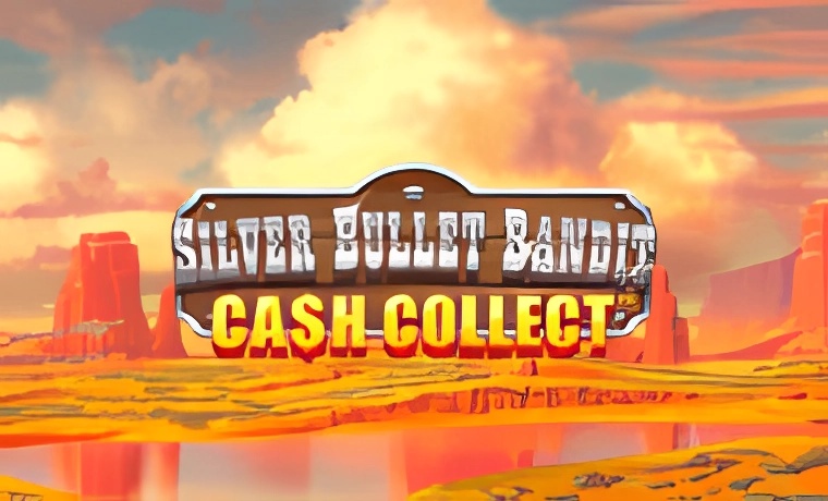 Silver Bullet Bandit - Cash Collect