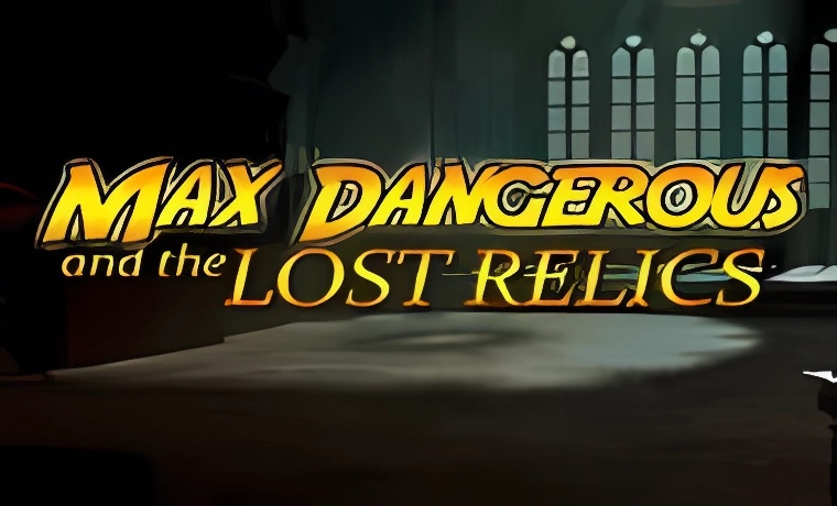 Max Dangerous and the Lost Relics