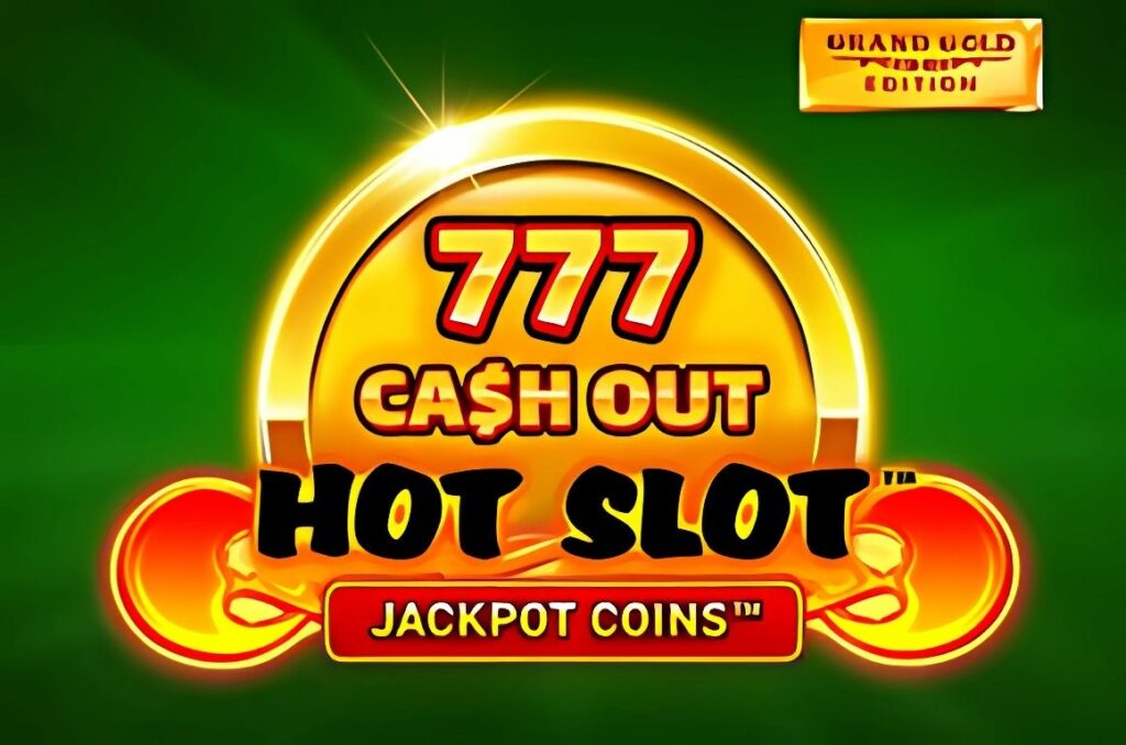 Hot Slot 777 Cash Out Grand Gold Edition Slot