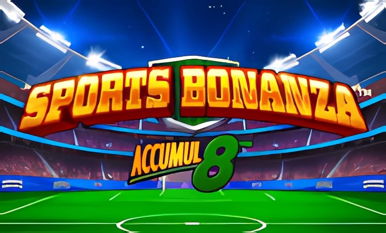 Sports Bonanza â€˜Accumul8â€™ Slot