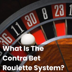 What Is The Contra Bet Roulette System?