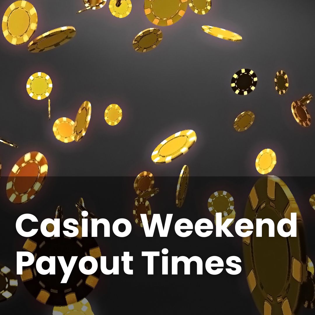 Casino Weekend Payout Times