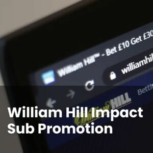 William Hill Impact Sub Promotion