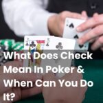 What Does Check Mean In Poker & When Can You Do It?