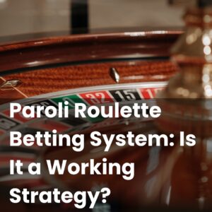 Paroli Roulette Betting System: Is It a Working Strategy?