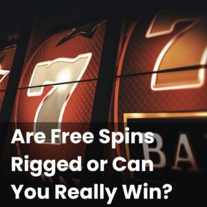 Are Free Spins Rigged or Can You Really Win?