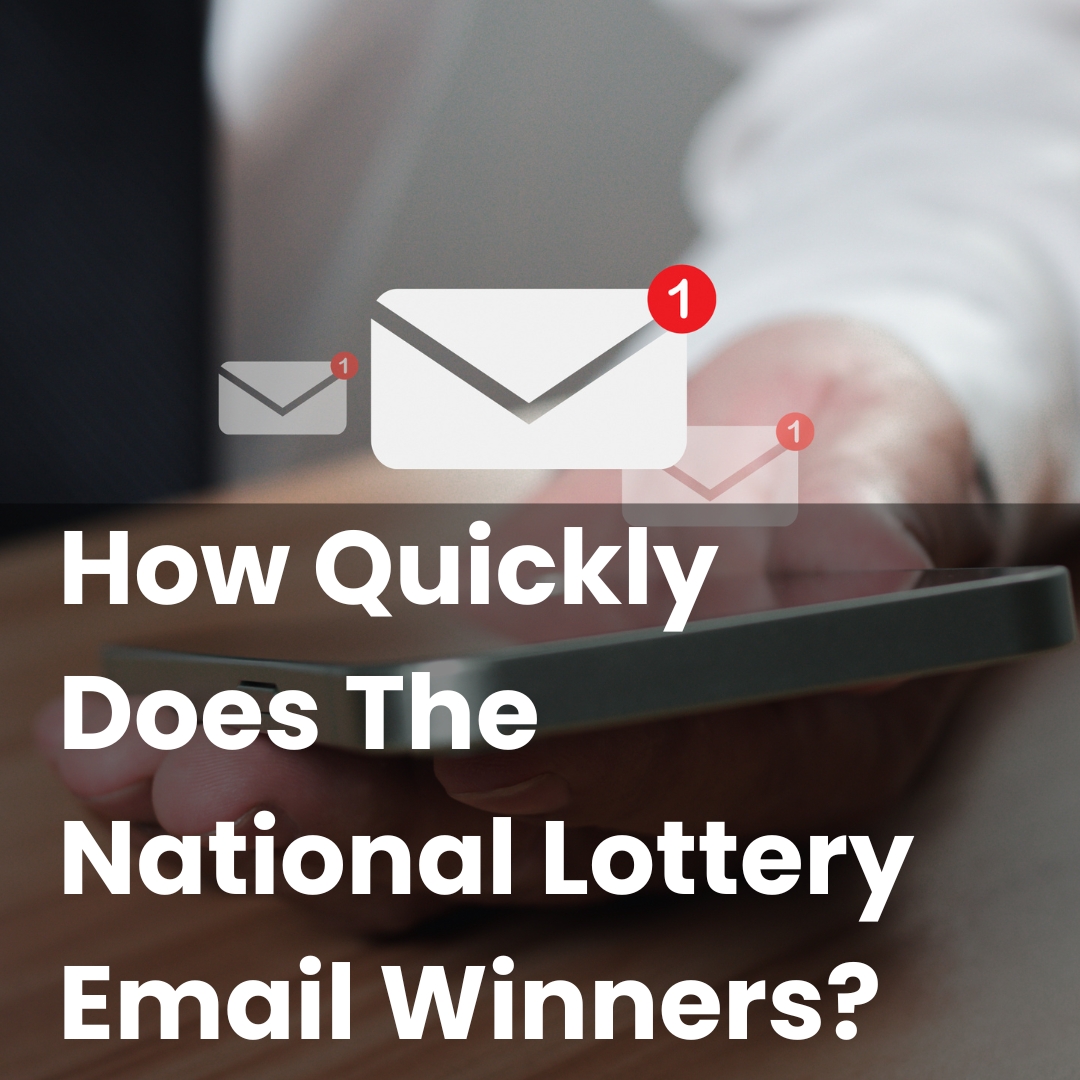 How Quickly Does The National Lottery Email Winners?