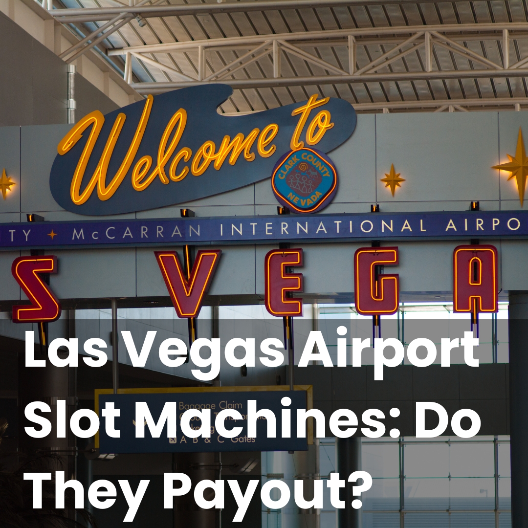 Las Vegas Airport Slot Machines: Do They Payout?