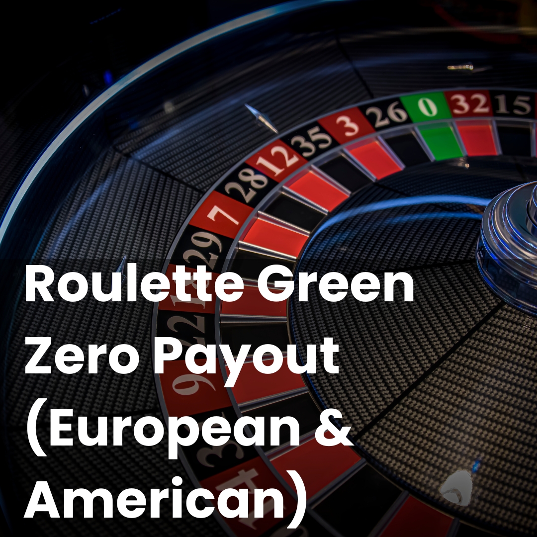 Roulette Green Zero Payout (European & American)