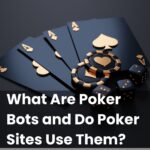 What Are Poker Bots and Do Poker Sites Use Them?