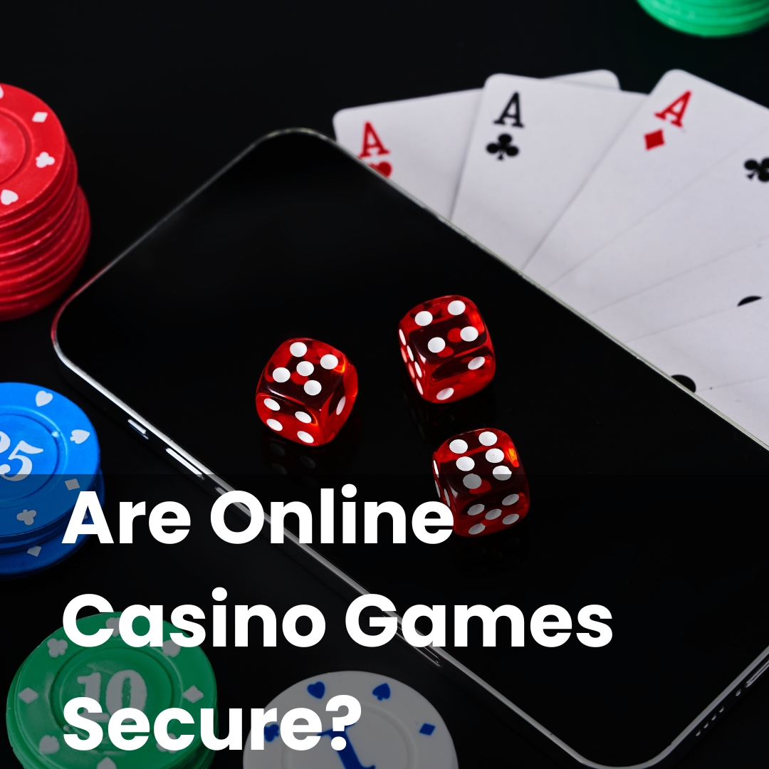 Are Online Casino Games Secure?